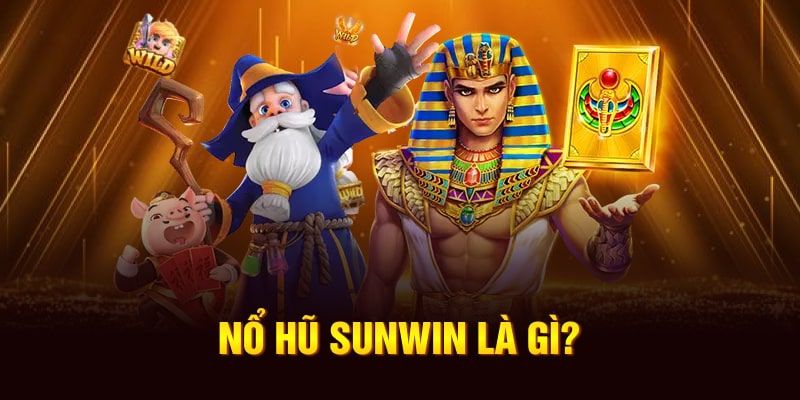 Nổ Hũ | Chơi Game Cực Đỉnh Trúng Jackpot Tiền Tỷ 1 Giới thiệu những thông tin cơ bản về nổ hũ Sunwin