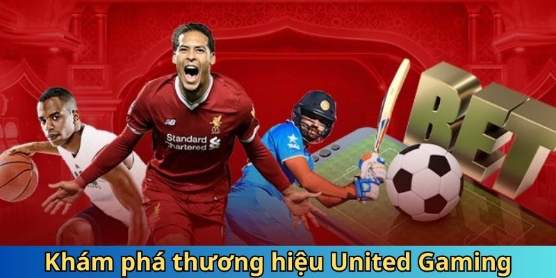 United Gaming - Cá Cược Thể Thao Trực Tuyến Tại Sảnh Chơi Hàng Đầu 1 Một vài thông tin về sảnh United Gaming